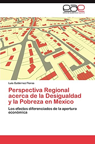Perspectiva Regional acerca de la Desigualdad y la Pobreza en Mexico: Los efectos diferenciados de la apertura económica