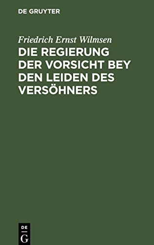 Die Regierung der Vorsicht bey den Leiden des Versöhners: In einer Folge von Passions-Betrachtungen vorgetragen