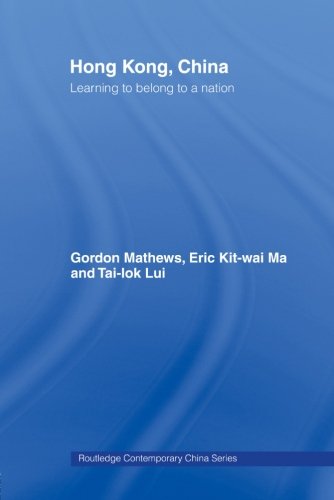 Hong Kong, China: Learning to belong to a nation (Routledge Contemporary China Series)