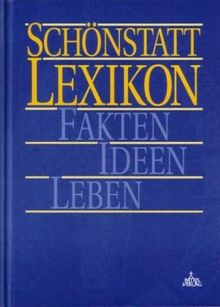 Schönstatt-Lexikon: Fakten - Ideen - Leben