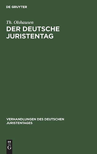 Der deutsche Juristentag: Sein Werden und Wirken. Eine Festschrift zum fünfzigjährigen Jubiläum des Deutschen Juristentages (Verhandlungen des Deutschen Juristentages)