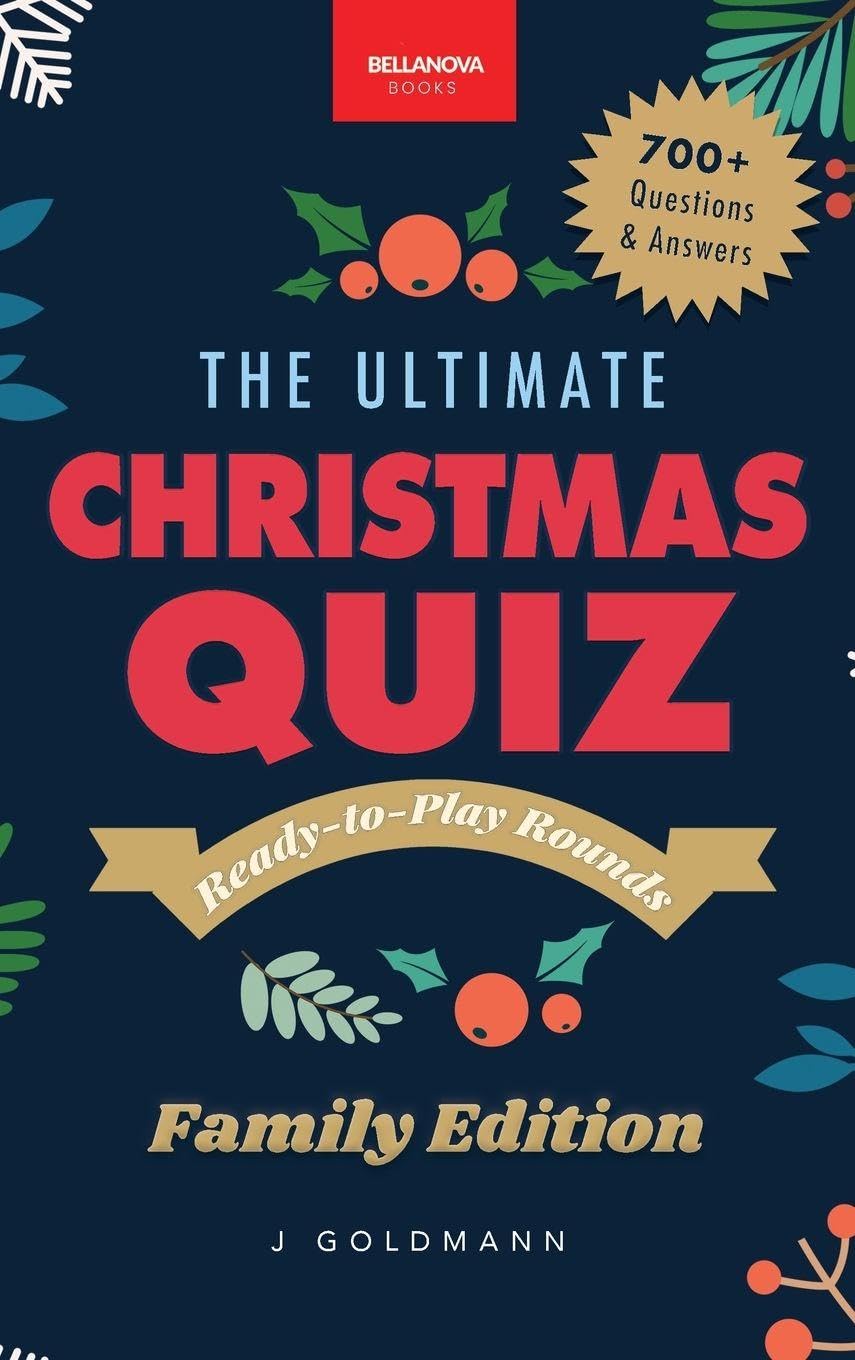 The Ultimate Christmas Quiz Book: 700+ Festive Questions & Answers for Families, Friends & Parties ¿ Themed Rounds + Printable Scorecards
