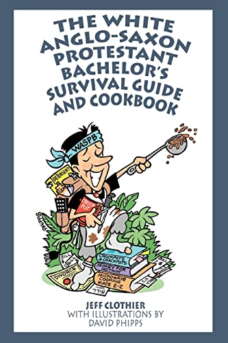 The White Anglo-Saxon Protestant Bachelorýs Survival Guide and Cookbook