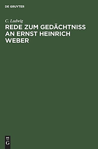 Rede zum Gedächtniss an Ernst Heinrich Weber: Gehalten im Namen der Medicinischen Facultät am 24. Februar 1878 in der Akademischen Aula zu Leipzig