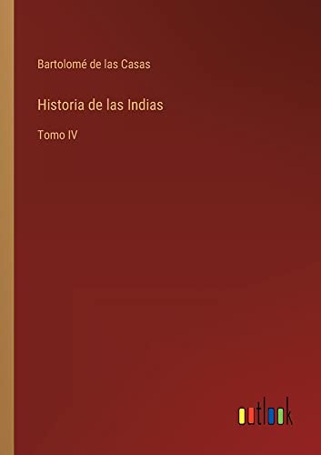 Historia de las Indias: Tomo IV
