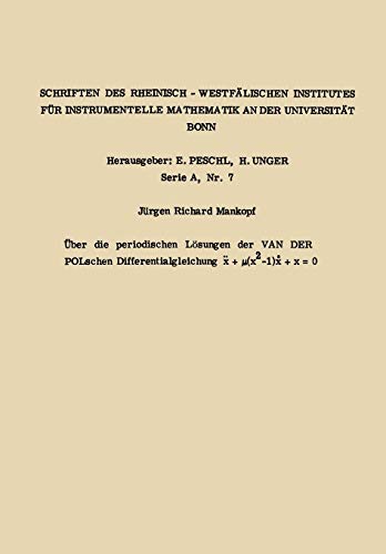 Über die periodischen Lösungen der van der Polschen Differentialgleichung x. + µ(x2 -1) x. + x = 0 (Forschungsberichte des Landes Nordrhein-Westfalen, 1307, Band 1307)