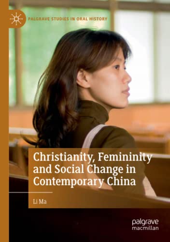 Christianity, Femininity and Social Change in Contemporary China (Palgrave Studies in Oral History)