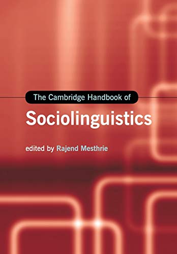 The Cambridge Handbook of Sociolinguistics (Cambridge Handbooks in Language and Linguistics)