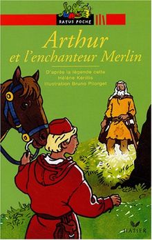 Arthur et l'enchanteur Merlin : d'après la légende celte