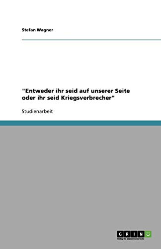 Entweder ihr seid auf unserer Seite oder ihr seid Kriegsverbrecher