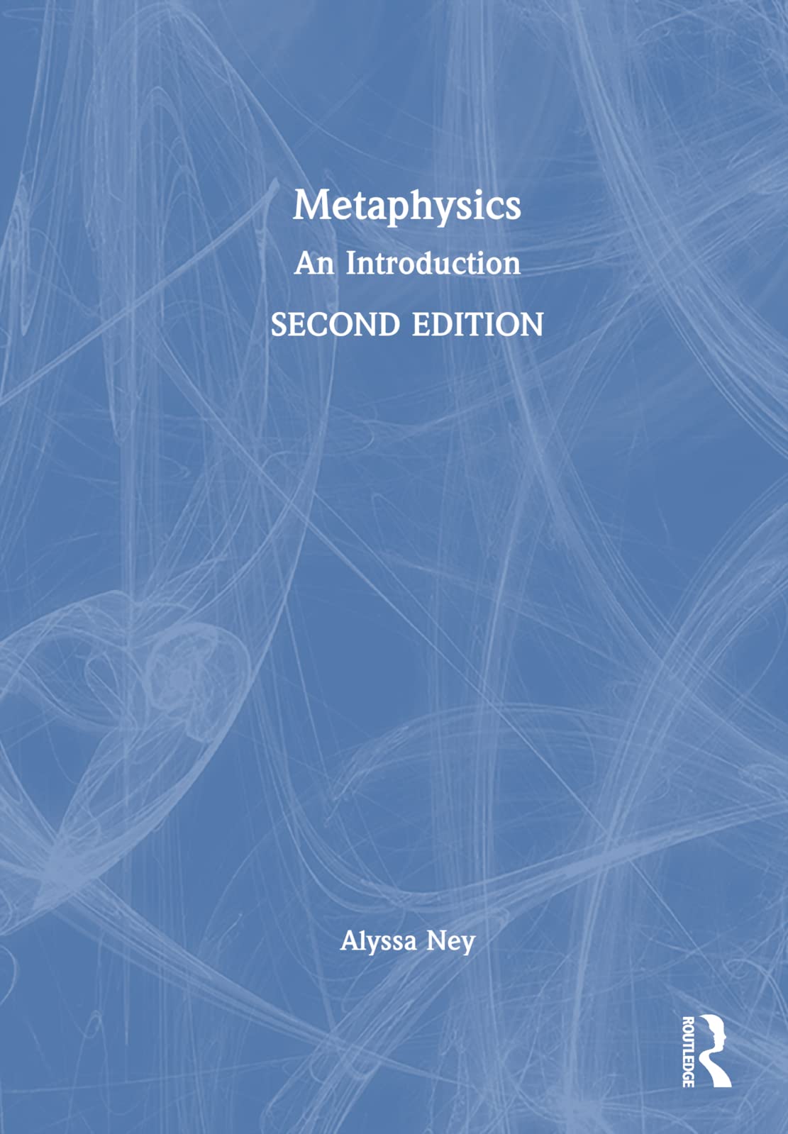 Alyssa Ney Metaphysics, An Introduction