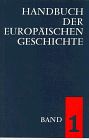Handbuch der europäischen Geschichte in 7 Bänden. Bd.1: Europa im Wandel von der Antike zum Mittelalter