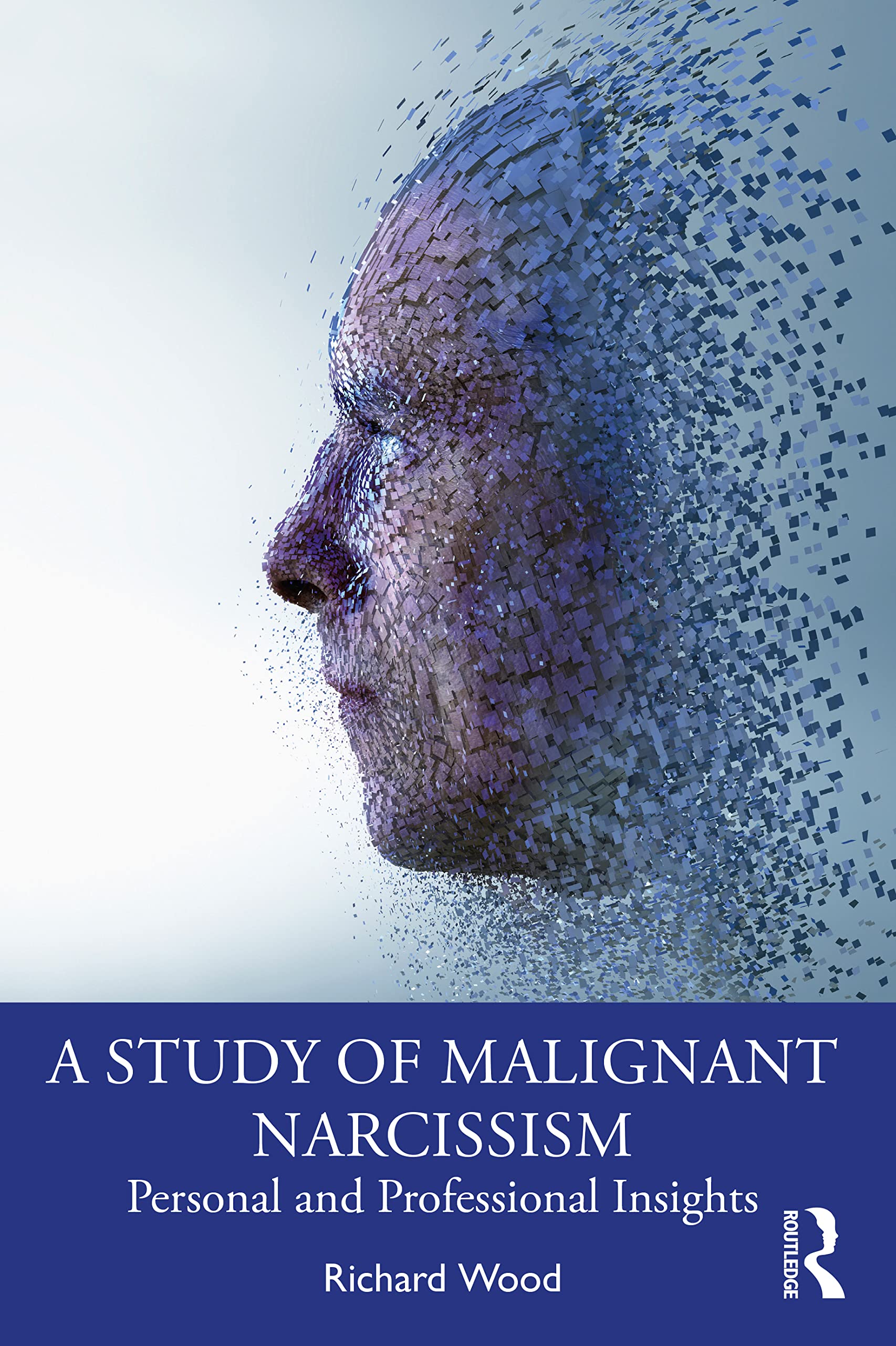 Richard Wood A Study Of Malignant Narcissism, Personal And Professional Insights