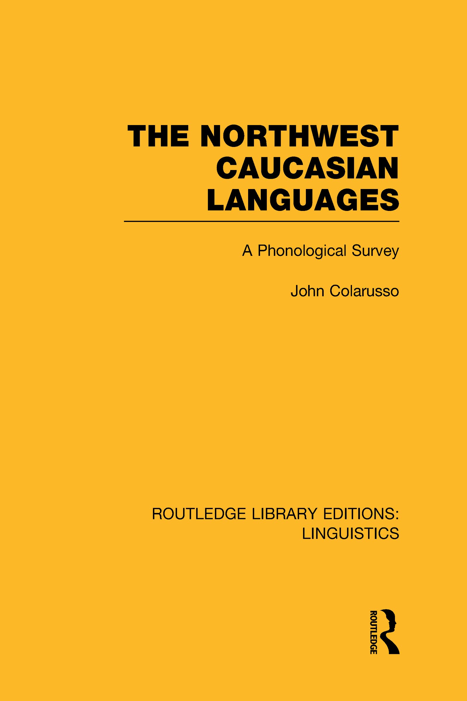 The Northwest Caucasian Languages: A Phonological Survey (Routledge Library Editions: Linguistics)