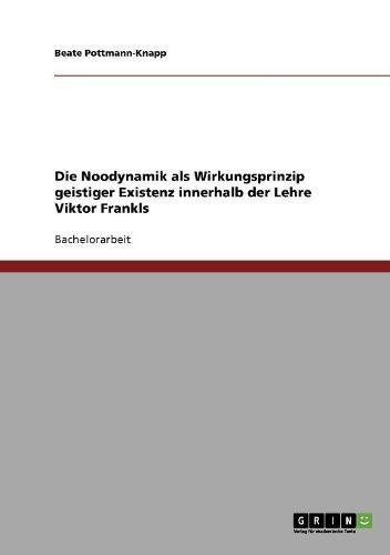 Die Noodynamik als Wirkungsprinzip geistiger Existenz innerhalb der Lehre Viktor Frankls