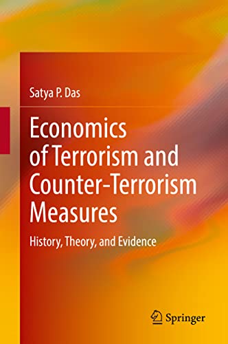 Economics of Terrorism and Counter-Terrorism Measures: History, Theory, and Evidence