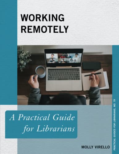 Working Remotely: A Practical Guide for Librarians (Practical Guides for Librarians, 79)