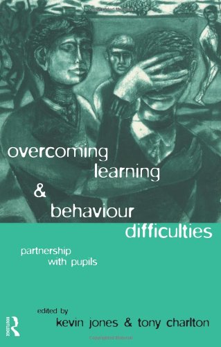 Overcoming Learning and Behaviour Difficulties: Partnership with Pupils: Partnerships with Pupils