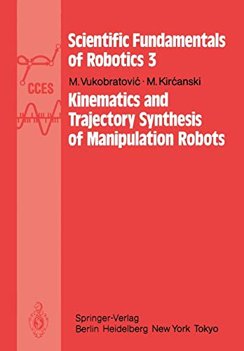 Kinematics and Trajectory Synthesis of Manipulation Robots (Communications and Control Engineering, 3, Band 3)