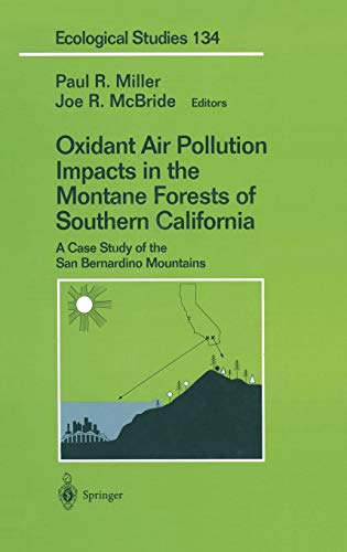 Oxidant Air Pollution Impacts in the Montane Forests of Southern California: A Case Study of the San Bernardino Mountains (Ecological Studies, 134, Band 134)