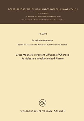 Cross-Magnetic Turbulent Diffusion of Charged Particles in a Weakly Ionized Plasma (Forschungsberichte des Landes Nordrhein-Westfalen, 2282, Band 2282)