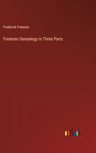 Freeman Genealogy in Three Parts