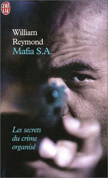 Mafia S.A. : les secrets du nouveau crime organisé