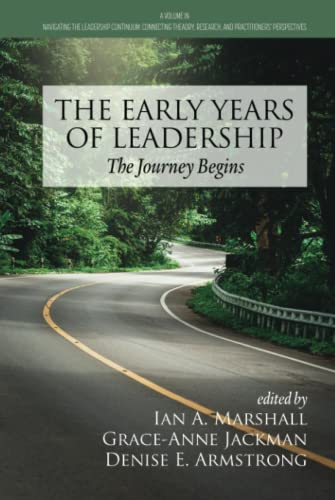 The Early Years of Leadership: The Journey Begins (Navigating the Leadership Continuum: Connecting Theory, Research, and Practitioners' Perspectives)