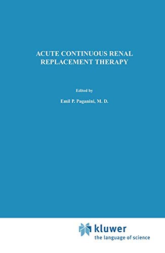 Acute Continuous Renal Replacement Therapy (Developments in Nephrology, 13, Band 13)