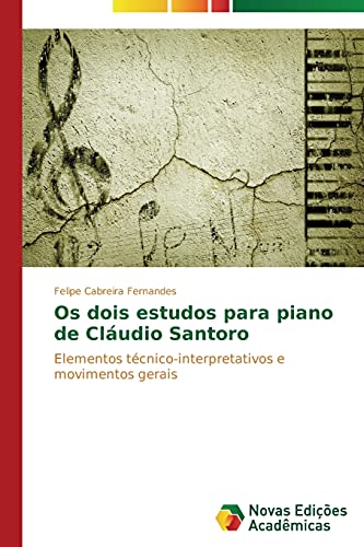 Os dois estudos para piano de Cláudio Santoro: Elementos técnico-interpretativos e movimentos gerais