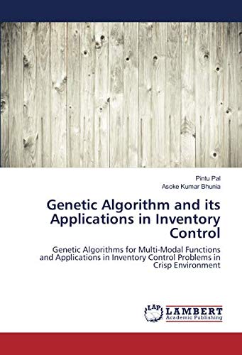 Genetic Algorithm and its Applications in Inventory Control: Genetic Algorithms for Multi-Modal Functions and Applications in Inventory Control Problems in Crisp Environment