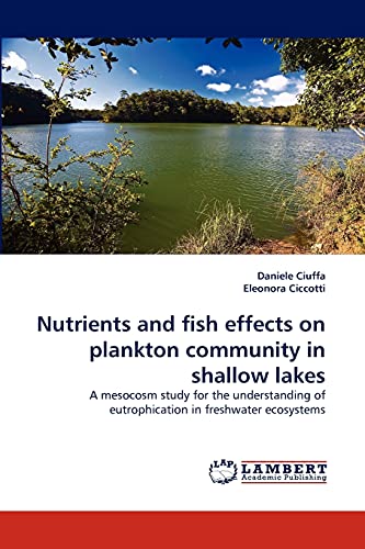 Nutrients and fish effects on plankton community in shallow lakes: A mesocosm study for the understanding of eutrophication in freshwater ecosystems
