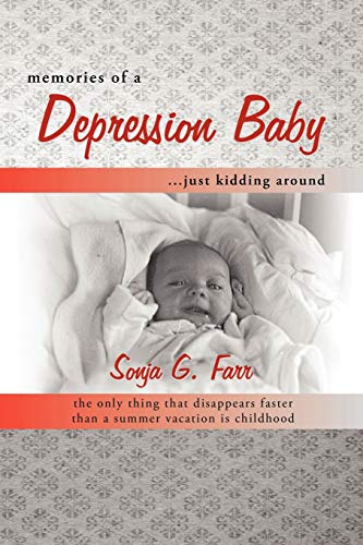 Memories Of A Depression Baby . . . Just Kidding Around: The Only Thing That Disappears Faster than a Summer Vacation Is Childhood