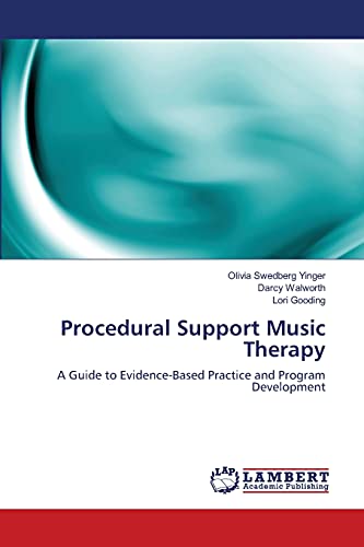 Procedural Support Music Therapy: A Guide to Evidence-Based Practice and Program Development