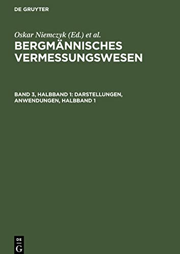 Bergmännisches Vermessungswesen, Band 3, Halbband 1, Darstellungen, Anwendungen, Halbband 1