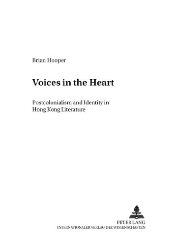 Voices in the Heart: Postcolonialism and Identity in Hong Kong Literature (Anglo-amerikanische Studien /Anglo-american Studies)
