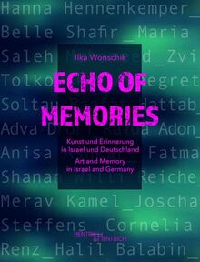 Echo of Memories: Kunst und Erinnerung in Israel und Deutschland | Art and Memory in Israel and Germany