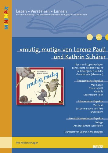 »mutig, mutig« von Lorenz Pauli und Kathrin Schärer: Ideen und Materialien zum Einsatz des Bilderbuchs im Kindergarten und Grundschule (Beltz Praxis / Lesen - Verstehen - Lernen)