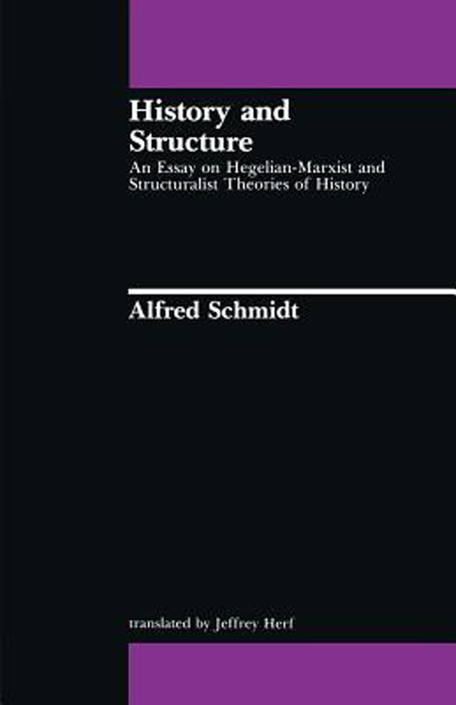History and Structure: An Essay on Hegelian-Marxist and Structuralist Theories of History (Studies in Contemporary German Social Thought)