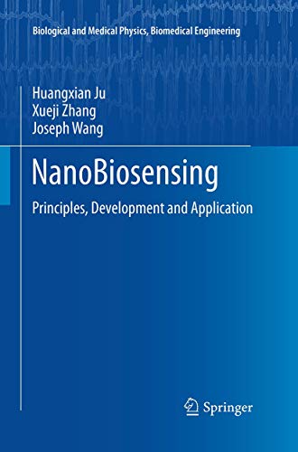NanoBiosensing: Principles, Development and Application (Biological and Medical Physics, Biomedical Engineering)
