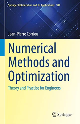 Numerical Methods and Optimization: Theory and Practice for Engineers (Springer Optimization and Its Applications, 187, Band 187)