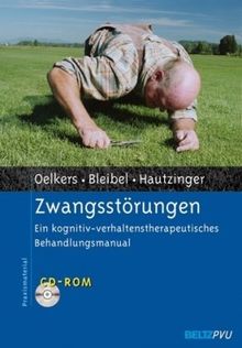 Zwangsstörungen: Ein kognitiv-verhaltenstherapeutisches Behandlungsmanual. Mit CD-ROM (Materialien für die klinische Praxis)