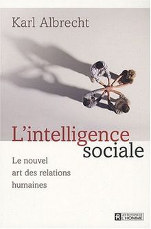L'intelligence sociale : Le nouvel art des relations humaines