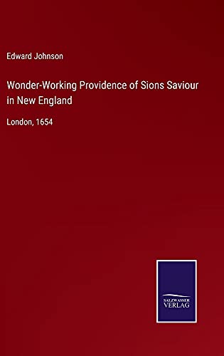 Wonder-Working Providence of Sions Saviour in New England: London, 1654