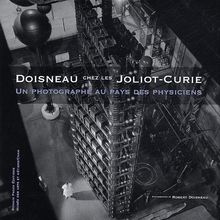 Doisneau chez les Joliot-Curie : un photographe au pays des physiciens