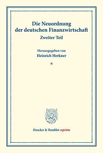 Die Neuordnung der deutschen Finanzwirtschaft.: Zweiter Teil. (Schriften des Vereins für Sozialpolitik 156-II). (Duncker & Humblot reprints)