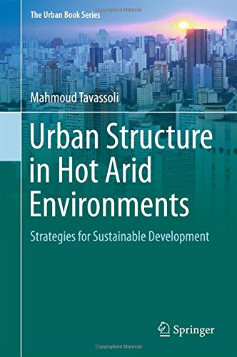 Urban Structure in Hot Arid Environments: Strategies for Sustainable Development (The Urban Book Series)