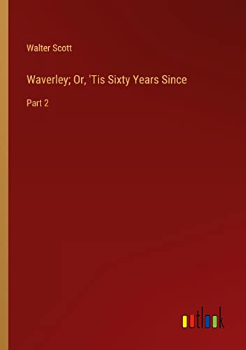 Waverley; Or, 'Tis Sixty Years Since: Part 2