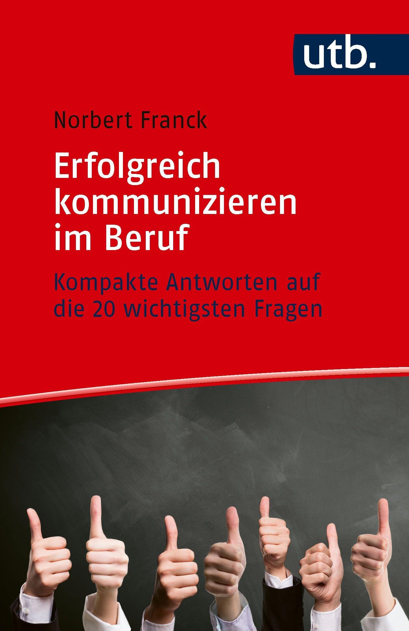 Erfolgreich kommunizieren im Beruf: Kompakte Antworten auf die 20 wichtigsten Fragen