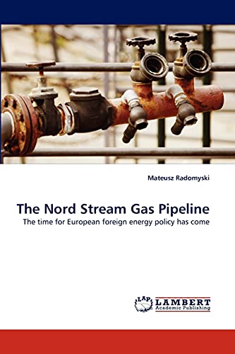 The Nord Stream Gas Pipeline: The time for European foreign energy policy has come